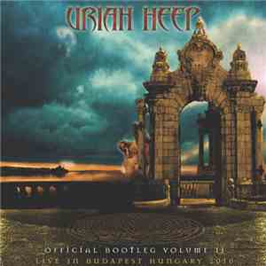 Uriah Heep - Official Bootleg Volume II - Live At Budapest Hungary 2010
