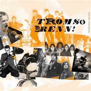 Various - Tromsø Brenn! Tromsø Rock 1963-2013