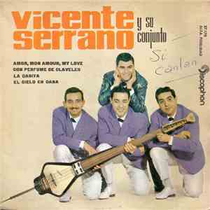 Vicente Serrano Y Su Conjunto - La Casita / El Cielo En Casa / Amor, Mon Amour, My Love / Con Perfume De Claveles