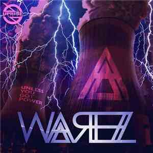 Warez  - Unless You Got Power