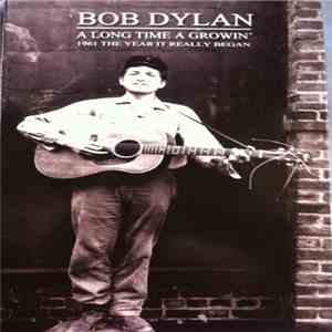 Bob Dylan - A Long Time A Growin'
