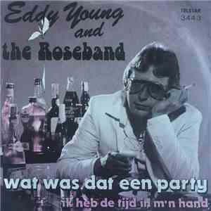 Eddy Young And The Roseband - Wat Was Dat Een Party / Ik Heb De Tijd In M'n Hand