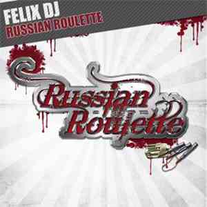 Felix DJ - Russian Roulette
