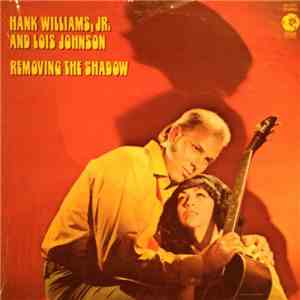 Hank Williams Jr. And Lois Johnson  - Removing The Shadow