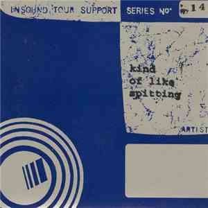 Kind Of Like Spitting - Insound Tour Support Series No. 14