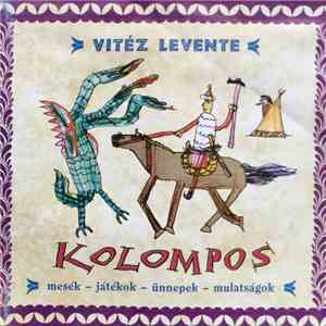 Kolompos - Vitéz Levente (Mesék - Játékok - Ünnepek - Mulatságok)