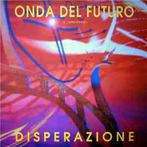 Onda Disperata - Disperazione / Onda Del Futuro
