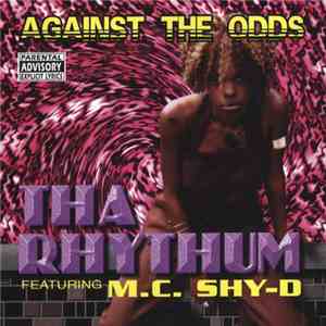 Tha Rhythum Featuring M.C. Shy-D - Against The Odds