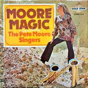 The Pete Moore Singers - Moore Magic—Introducing The Pete Moore Singers