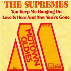 The Supremes - You Keep Me Hanging On / Love Is Here And Now You're Gone