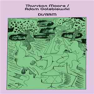 Thurston Moore / Adam Gołębiewski - Disarm