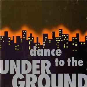 Various - Dance To The Underground