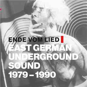 Various - Ende Vom Lied: East German Underground Sound 1979 - 1990