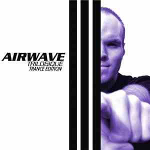 Airwave - Trilogique (Trance Edition)