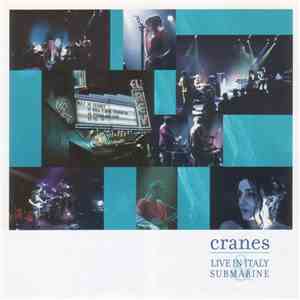 Cranes - Live In Italy & Submarine