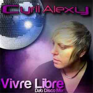 Cyril Alexy - Vivre libre (Dab Disco Mix)