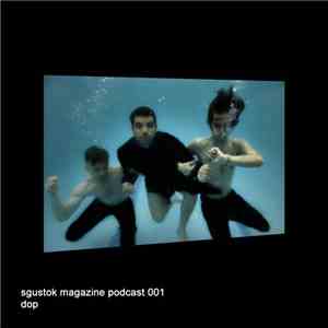 dOP - Sgustok Magazine Podcast 001