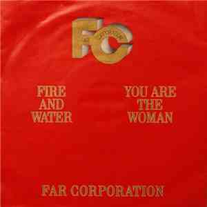 Far Corporation - Fire And Water / You Are The Woman