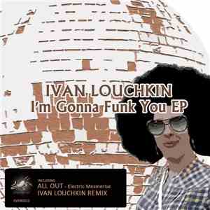 Ivan Louchkin - I'm Gonna Funk You EP