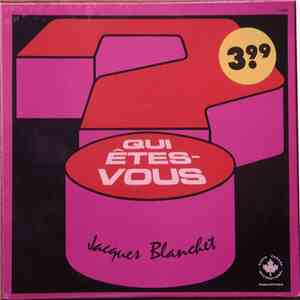 Jacques Blanchet - Qui Êtes-vous... Jacques Blanchet