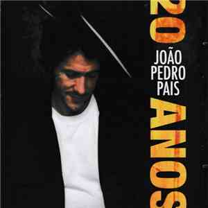 João Pedro Pais - 20 Anos
