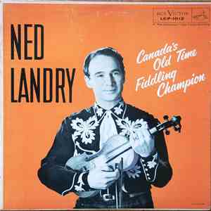 Ned Landry - Canada's Old Time Fiddling Champion