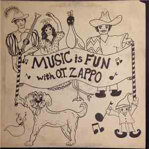 O. T. Zappo - Music Is Fun With O. T. Zappo