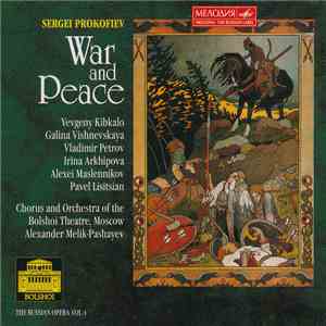 Sergei Prokofiev, Yevgeny Kibkalo, Galina Vishnevskaya, Vladimir Petrov , Aleksei Maslennikov, Pavel Lisitsian, Irina Arkhipova, Chorus Of The Bolshoi Theatre, Bolshoi Theatre Orchestra, Alexander Melik-Pashayev - War And Peace