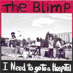 The Blimp  - I Need To Go To A Hospilal