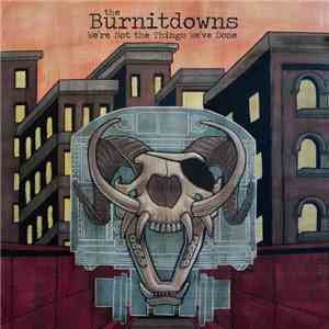 The Burnitdowns - We're Not The Things We've Done
