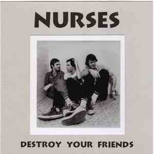 The Nurses - Destroy Your Friends (Live & Demos 1979-1981)