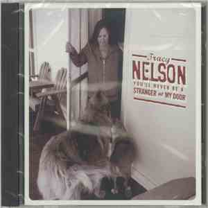 Tracy Nelson - You'll Never Be A Stranger At My Door