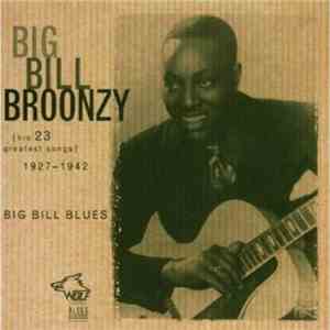 Big Bill Broonzy - Big Bill Blues [His 23 Greatest Songs] 1927-1942
