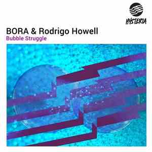 BORA  & Rodrigo Howell - Bubble Struggle