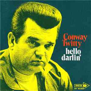 Conway Twitty - Hello Darlin'