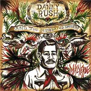 Danny Rush And The Designated Drivers - Malverde