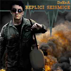 Dezea - Replici seismice