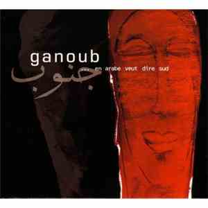Ganoub - ....En Arabe Veut Dire Sud