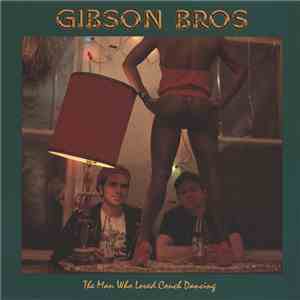Gibson Bros - The Man Who Loved Couch Dancing