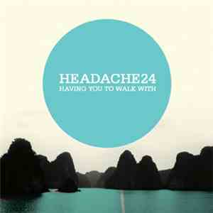 Headache24 - Having You To Walk With