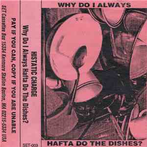 Histatic Charge - Why Do I Always Hafta Do The Dishes?