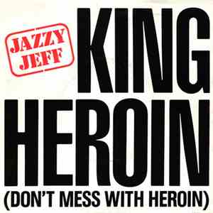 Jazzy Jeff - King Heroin (Don't Mess With Heroin)