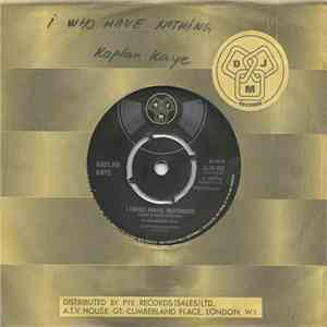 Kaplan Kaye -  I (Who Have Nothing)