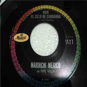 Mariachi México de Pepe Villa - Bajo El Cielo de Chihuahua / De Torreon A L ...
