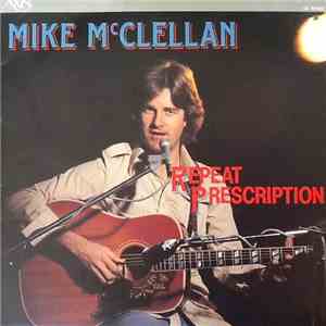Mike McClellan - Repeat Prescription