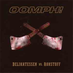 OOMPH! - Delikatessen Vs. Rohstoff
