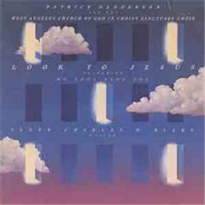 Patrick Henderson, West Angeles Church Of God In Christ Sanctuary Choir - Look To Jesus