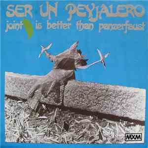 Ser Un Peyjalero - Joint Is Better Than Panzerfaust