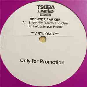 Spencer Parker - Show Him You're The One