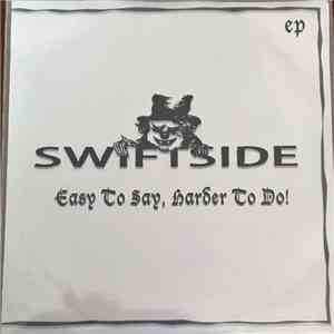 Swiftside - Easy To Say - Harder To Do